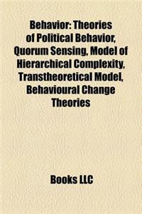 Behavior: Theories of Political Behavior, Quorum Sensing, Swarm Behaviour, Lie, Horse Behavior, Model of Hierarchical Complexity