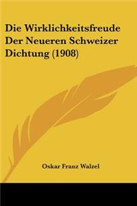 Wirklichkeitsfreude Der Neueren Schweizer Dichtung (1908)