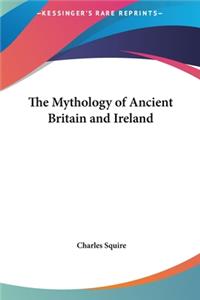 The Mythology of Ancient Britain and Ireland