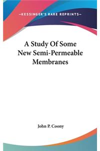 A Study of Some New Semi-Permeable Membranes