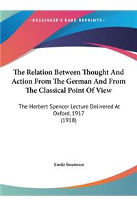 Relation Between Thought And Action From The German And From The Classical Point Of View