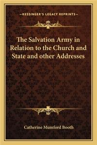 Salvation Army in Relation to the Church and State and other Addresses