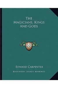 Magicians, Kings and Gods