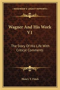 Wagner and His Work V1