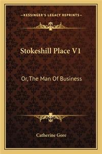 Stokeshill Place V1: Or, the Man of Business