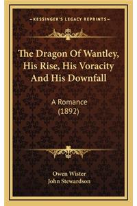 The Dragon of Wantley, His Rise, His Voracity and His Downfall