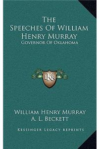 Speeches Of William Henry Murray: Governor Of Oklahoma