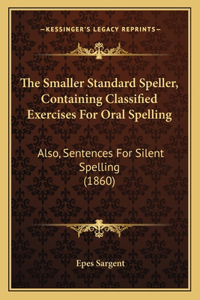 Smaller Standard Speller, Containing Classified Exercises for Oral Spelling