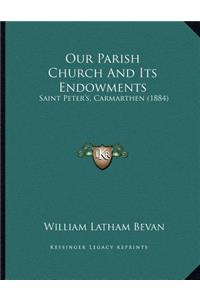 Our Parish Church And Its Endowments