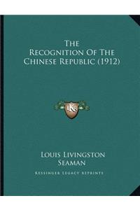 The Recognition Of The Chinese Republic (1912)