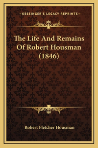 The Life And Remains Of Robert Housman (1846)