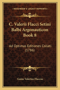 C. Valerii Flacci Setini Balbi Argonauticon Book 8