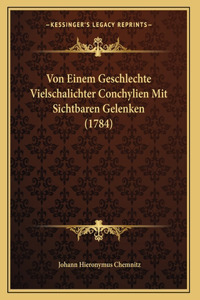 Von Einem Geschlechte Vielschalichter Conchylien Mit Sichtbaren Gelenken (1784)