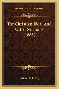 Christian Ideal And Other Sermons (1883)