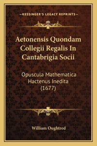 Aetonensis Quondam Collegii Regalis In Cantabrigia Socii