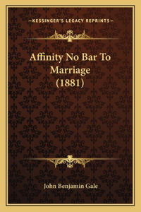 Affinity No Bar To Marriage (1881)