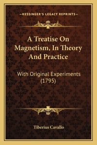 Treatise On Magnetism, In Theory And Practice