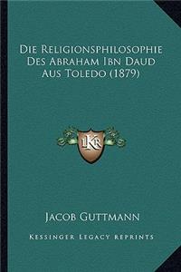 Religionsphilosophie Des Abraham Ibn Daud Aus Toledo (1879)