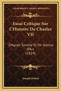 Essai Critique Sur L'Histoire De Charles VII