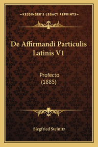 De Affirmandi Particulis Latinis V1