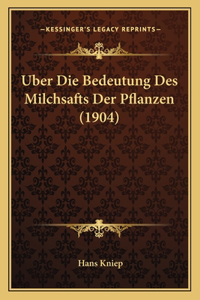 Uber Die Bedeutung Des Milchsafts Der Pflanzen (1904)