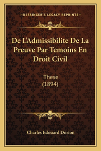 De L'Admissibilite De La Preuve Par Temoins En Droit Civil