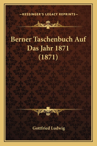 Berner Taschenbuch Auf Das Jahr 1871 (1871)