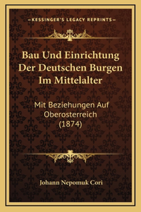 Bau Und Einrichtung Der Deutschen Burgen Im Mittelalter