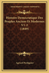 Histoire Democratique Des Peuples Anciens Et Modernes V1-2 (1849)