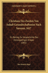 Christians Des Zweiten Von Anhalt Gesandtschaftsreise Nach Savoyen, 1617