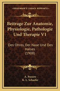 Beitrage Zur Anatomie, Physiologie, Pathologie Und Therapie V1