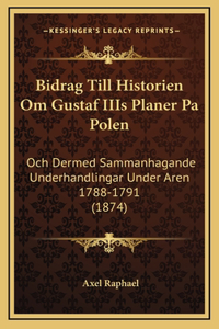 Bidrag Till Historien Om Gustaf IIIs Planer Pa Polen