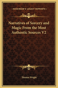 Narratives of Sorcery and Magic From the Most Authentic Sources V2