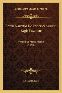 Brevis Narratio De Friderici Augusti Regis Saxoniae