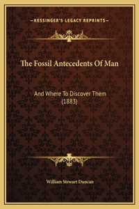 The Fossil Antecedents Of Man