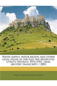 Water Supply, Water Rights and Other Legal Issues at the East Bay Municipal Utility District, 1972-1993