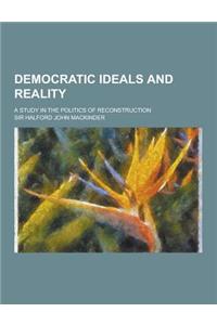 Democratic Ideals and Reality; A Study in the Politics of Reconstruction