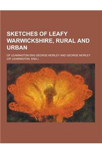 Sketches of Leafy Warwickshire, Rural and Urban