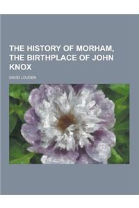 The History of Morham, the Birthplace of John Knox
