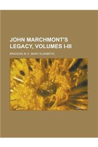 John Marchmont's Legacy, Volumes I-III
