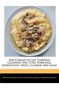 The Cuisine of the Thirteen Colonies (Pre-1776)