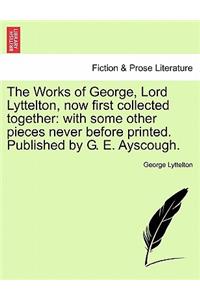 Works of George, Lord Lyttelton, Now First Collected Together