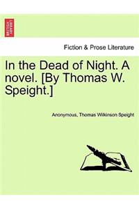In the Dead of Night. a Novel. [By Thomas W. Speight.]