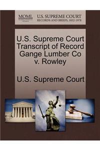 U.S. Supreme Court Transcript of Record Gange Lumber Co V. Rowley