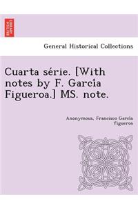 Cuarta Se Rie. [With Notes by F. Garci a Figueroa.] Ms. Note.