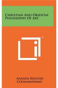 Christian and Oriental Philosophy of Art