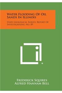Water Flooding Of Oil Sands In Illinois