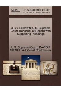 U S V. Lefkowitz U.S. Supreme Court Transcript of Record with Supporting Pleadings