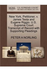 New York, Petitioner, V. James Testa and Eugene Riggio. U.S. Supreme Court Transcript of Record with Supporting Pleadings