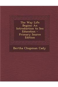 Way Life Begins: An Introduction to Sex Education